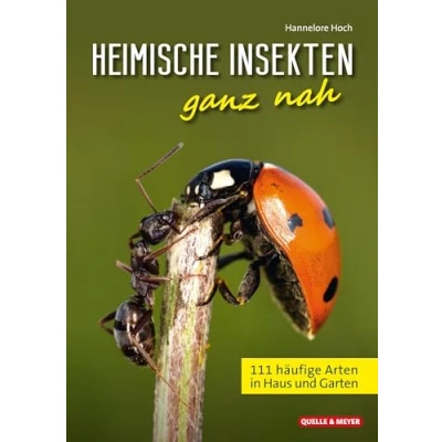 Abbildung von Heimische Insekten ganz nah: 111 häufige Arten in Haus und Garten