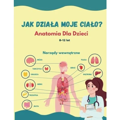 Abbildung von Jak Działa Moje Ciało: Anatomia Dla Dzieci 8 12 lat