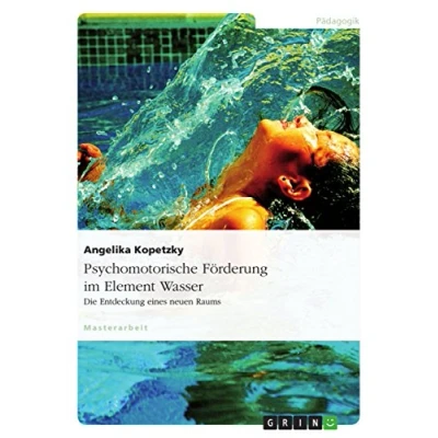 Abbildung von Psychomotorische Förderung im Element Wasser: Die Entdeckung eines neuen Raums