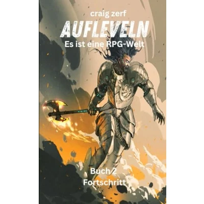 Abbildung von Aufleveln Es ist eine RPG Welt Buch 2: Fortschritt: Ein Erde Apokalypse System Integrations LitRPG Abenteuerroman