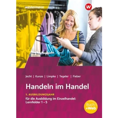 Abbildung von Handeln im Handel: 1. Ausbildungsjahr Einzelhandel: Lernfelder 1 bis 5 Schulbuch