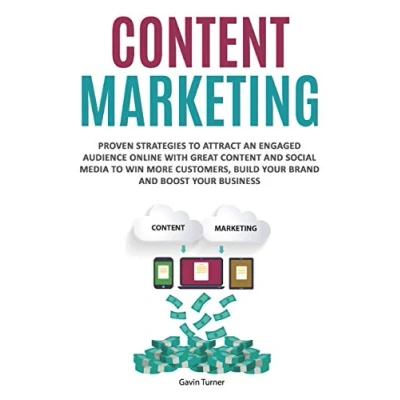 Abbildung von Content Marketing: Proven Strategies to Attract an Engaged Audience Online with Great and Social Media Win More Customers, Build your Brand ... Business (Marketing Branding, Band 3)