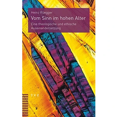 Abbildung von Vom Sinn im hohen Alter: Eine theologische und ethische Auseinandersetzung