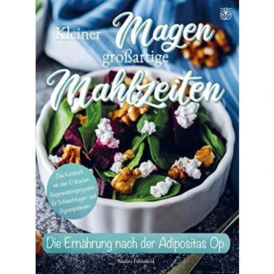 Abbildung von Kleiner Magen großartige Mahlzeiten: Die Ernährung nach der Adipositas OP mit Leichtigkeit meistern. Das Kochbuch dem 10 Wochen Regenerationsprogramm.