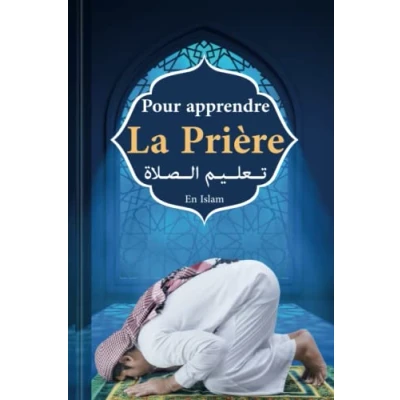 Abbildung von pour apprendre la Prière en islam: Description avec Illustrations de du Prophète Français Arabe et Phonétique Livre Islam selon le Coran Sunna