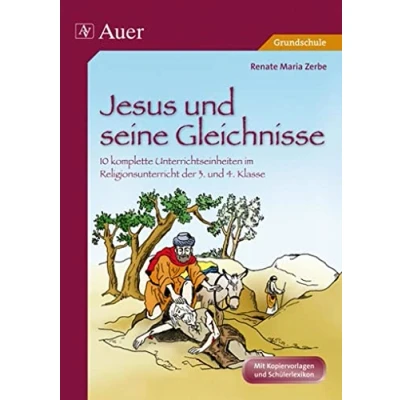 Abbildung von Jesus und seine Gleichnisse: 10 komplette Unterrichtseinheiten im Religionsunterricht der Grundschule 3./4. Klasse (Das Leben Jesu)