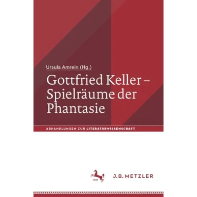 Abbildung von Gottfried Keller Spielräume Der Phantasie: Phantasie (Abhandlungen zur Literaturwissenschaft)
