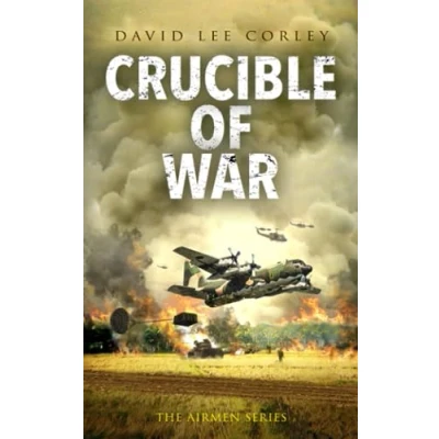 Abbildung von Crucible of War: A Vietnam War Novel (The Airmen Series, Band 17)