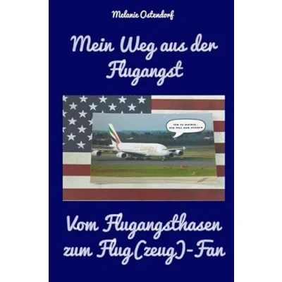 Abbildung von Mein Weg aus der Flugangst Vom Flugangsthasen zum Flug(zeug) Fan