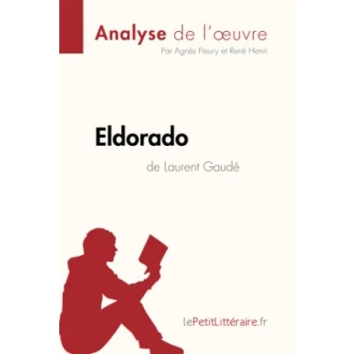 Abbildung von Eldorado de Laurent Gaudé (Analyse l&#039;oeuvre): Analyse complète et résumé détaillé l&#039;oeuvre: Comprendre la littérature avec lePetitLittéraire.fr (Fiche lecture)