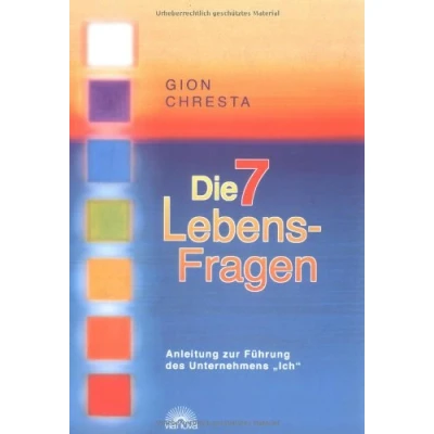 Abbildung von Die 7 Lebens Fragen. Anleitung zur Führung des Unternehmens &#039;Ich&#039;