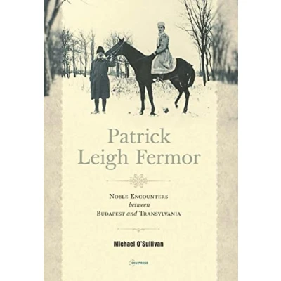 Abbildung von Patrick Leigh Fermor: Noble Encounters between Budapest and Transylvania