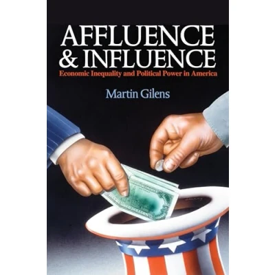 Abbildung von Affluence and Influence: Economic Inequality Political Power in America