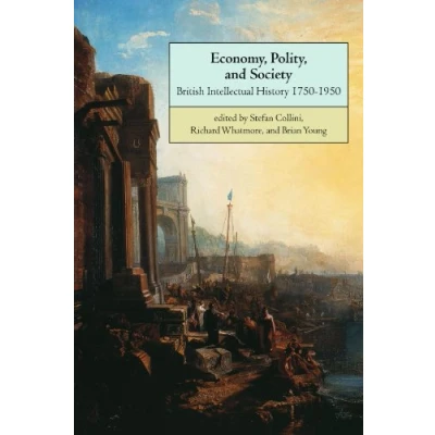 Abbildung von Economy, Polity, and Society: British Intellectual History 1750 1950