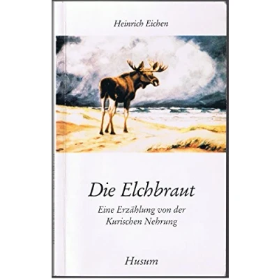 Abbildung von Die Elchbraut. Eine Erzählung von der Kurischen Nehrung (Husum Taschenbuch)