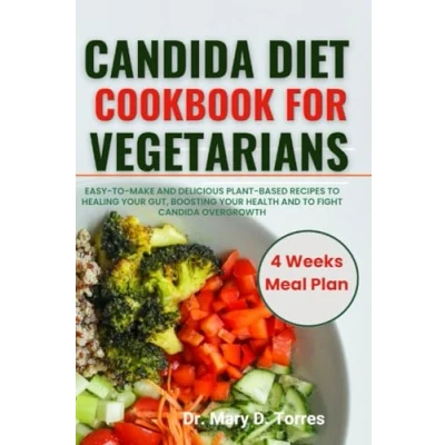 Abbildung von Candida DIET COOKBOOK FOR VEGETARIANS: Easy to make and Delicious Plant based recipes healing your Gut, boosting health Fight Overgrowth