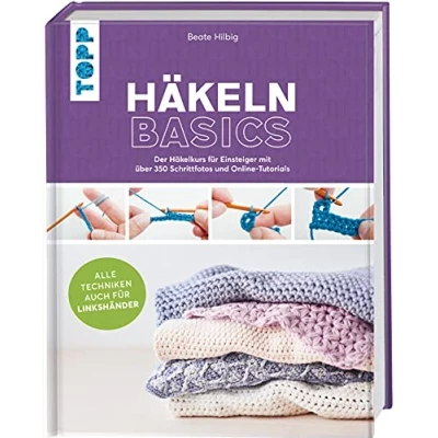 Abbildung von Häkeln basics Alle Techniken auch für Linkshänder!: Der Häkelkurs Einsteiger mit über 350 Schrittfotos und Online Tutorials