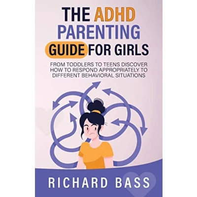 Abbildung von The ADHD Parenting Guide for Girls: From Toddlers to Teens Discover How Respond Appropriately Different Behavioral Situations (Successful Parenting)