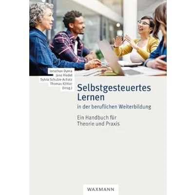 Abbildung von Selbstgesteuertes Lernen in der beruflichen Weiterbildung: Ein Handbuch für Theorie und Praxis