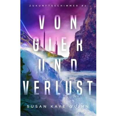 Abbildung von Von Gier und Verlust (Zukunftsschimmer #2) (Die Zukunftsschimmer Reihe, Band 2)