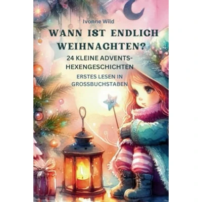 Abbildung von Wann ist endlich Weihnachten? 24 kleine Advents Hexengeschichten: Erstes Lesen in Grossbuchstaben (Lesen Lernen Erstlesebücher für Kinder)
