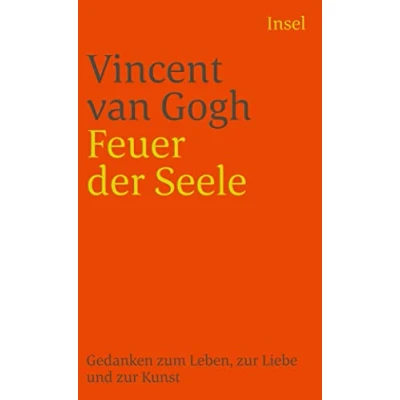 Abbildung von Feuer der Seele: Gedanken zum Leben, zur Liebe und Kunst (insel taschenbuch)