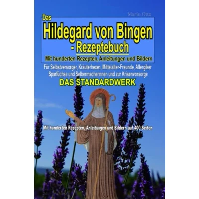 Abbildung von DAS Hildegard von Bingen Rezeptebuch STANDARDWERK: Mit hunderten Rezepten, Anleitungen und Bildern auf 400 Seiten