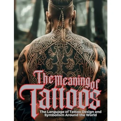 Abbildung von the Meaning of Tattoos: Language Tattoo Design and Symbolism Around World. (Tattoo Art Collection)
