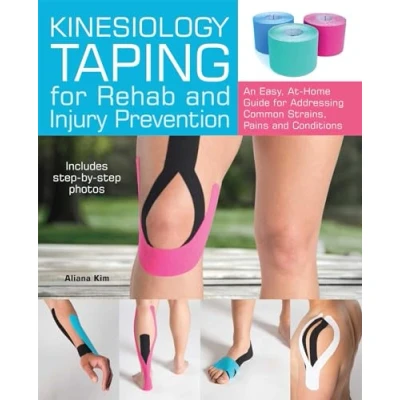 Abbildung von Kinesiology Taping for Rehab and Injury Prevention: An Easy, At Home Guide Overcoming Common Strains, Pains Conditions
