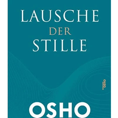 Abbildung von Lausche der Stille: Einsichten in Meditation (Edition OSHO)