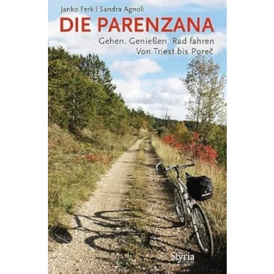 Abbildung von Die Parenzana: Gehen. Genießen. RAD fahren. Von Triest bis Porec