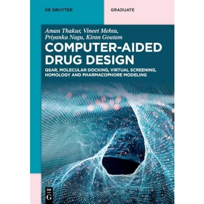 Abbildung von Computer Aided Drug Design: QSAR, Molecular Docking, Virtual Screening, Homology and Pharmacophore Modeling (De Gruyter Textbook)