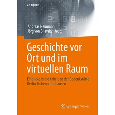 Abbildung von Geschichte vor Ort und im virtuellen Raum: Einblicke in die Arbeit an der Gedenkstätte Berlin Hohenschönhausen (ars digitalis)