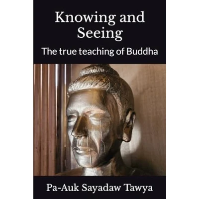 Abbildung von Knowing and Seeing: The true teaching of Buddha