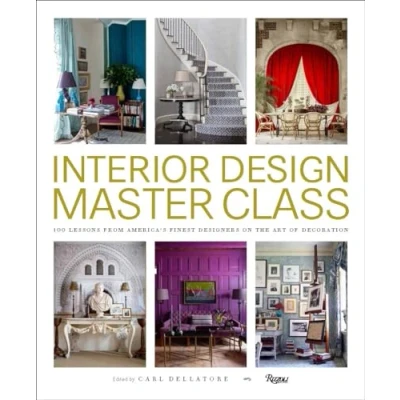 Abbildung von Interior Design Master Class: 100 Lessons from America&#039;s Finest Designers on the Art of Decoration