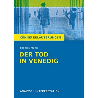Abbildung von Der Tod in Venedig von Thomas Mann.: Textanalyse und Interpretation mit ausführlicher Inhaltsangabe Abituraufgaben Lösungen (Königs Erläuterungen Materialien, Band 47)
