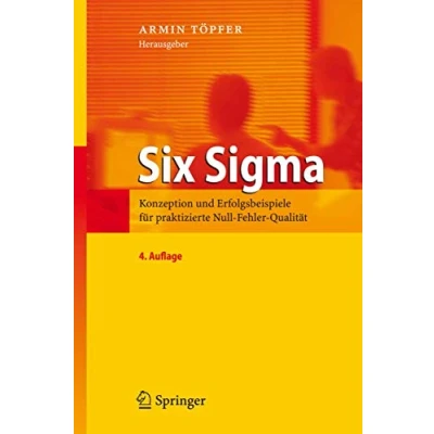 Abbildung von Six Sigma: Konzeption und Erfolgsbeispiele für praktizierte Null Fehler Qualität