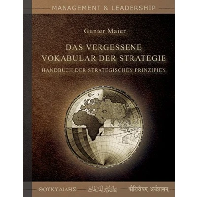 Abbildung von Das Vergessene Vokabular der Strategie: Handbuch Strategischen Prinzipien