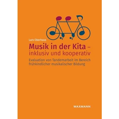 Abbildung von Musik in der Kita inklusiv und kooperativ: Evaluation von Tandemarbeit im Bereich frühkindlicher musikalischer Bildung