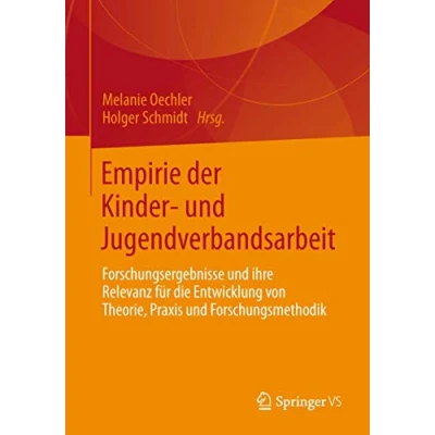 Abbildung von Empirie der Kinder und Jugendverbandsarbeit: Forschungsergebnisse ihre Relevanz für die Entwicklung von Theorie, Praxis Forschungsmethodik