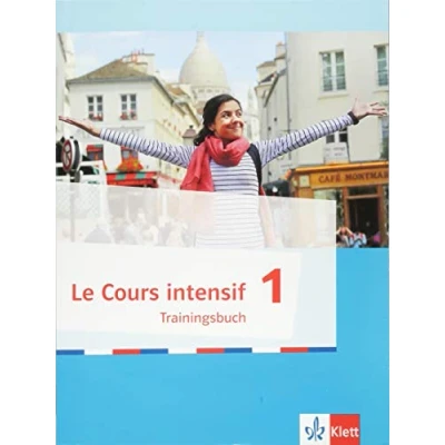 Abbildung von Le Cours intensif 1: Trainingsbuch mit Audios 1. Lernjahr (Le intensif. Französisch als 3. Fremdsprache ab 2016)