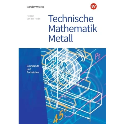 Abbildung von Technische Mathematik Metall: Grundstufe und Fachstufen Schülerband (Technische Mathematik: Ausgabe Metall)