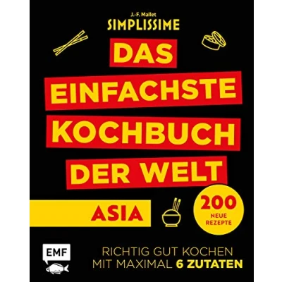 Abbildung von Simplissime Das einfachste Kochbuch der Welt: Asiatische Küche: 200 neue Rezepte Richtig gut kochen mit maximal 6 Zutaten