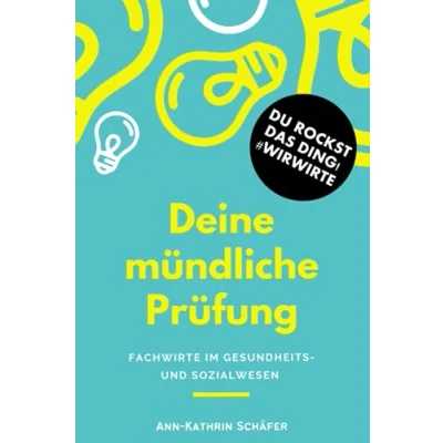 Abbildung von Deine mündliche Prüfung: Fachwirte im Gesundheits und Sozialwesen (Fachwirt*innen Dinge, die euch wirklich niemand sagt)