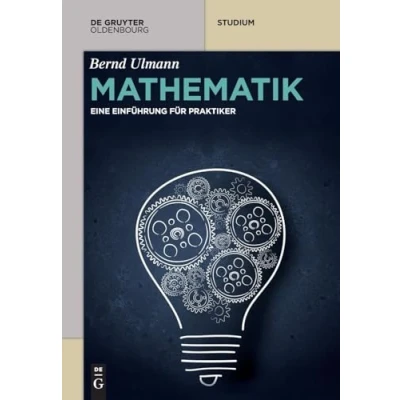 Abbildung von Mathematik: Eine Einführung für Praktiker (De Gruyter Studium)