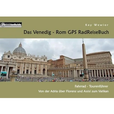 Abbildung von Das Venedig Rom GPS RadReiseBuch: Fahrrad Tourenführer: Von der Adria über Florenz und Assisi zum Vatikan (PaRADise Guide)