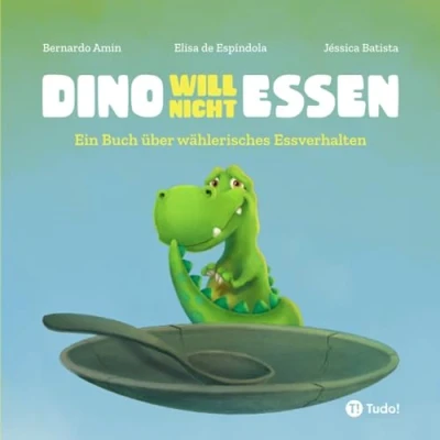 Abbildung von Dino will nicht essen: Ein Buch über wählerisches Essverhalten