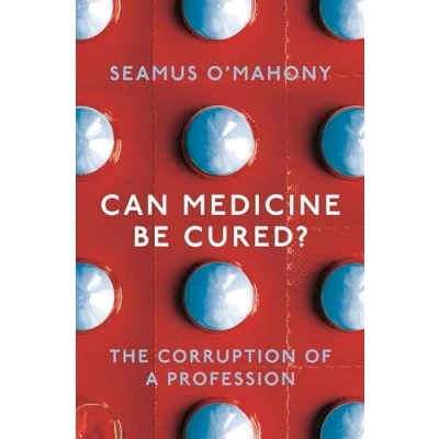 Abbildung von Can Medicine Be Cured?: The Corruption of a Profession
