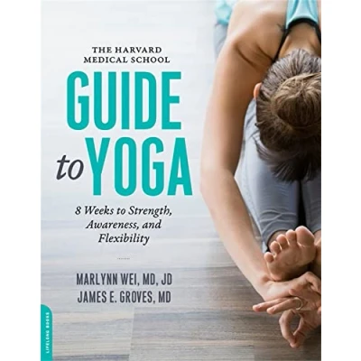 Abbildung von The Harvard Medical School Guide to Yoga: 8 Weeks Strength, Awareness, and Flexibility