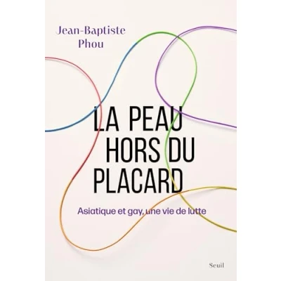 Abbildung von La Peau hors du placard: Asiatique et gay, une vie de lutte